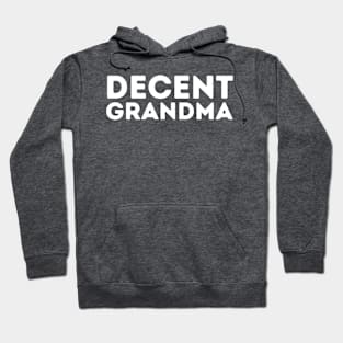 DECENT Grandma | Funny Grandmother Hoodie